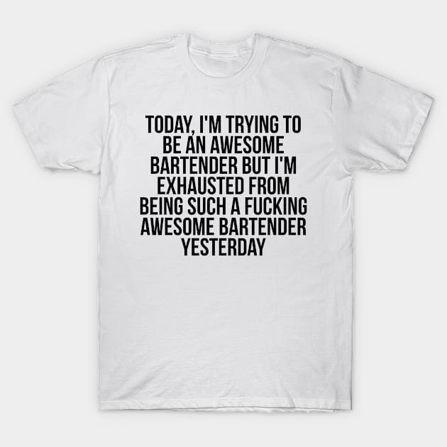 Fkn awesome bartender T-Shirt by IndigoPine